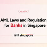 AML Laws and Regulations for Banks in Singapore