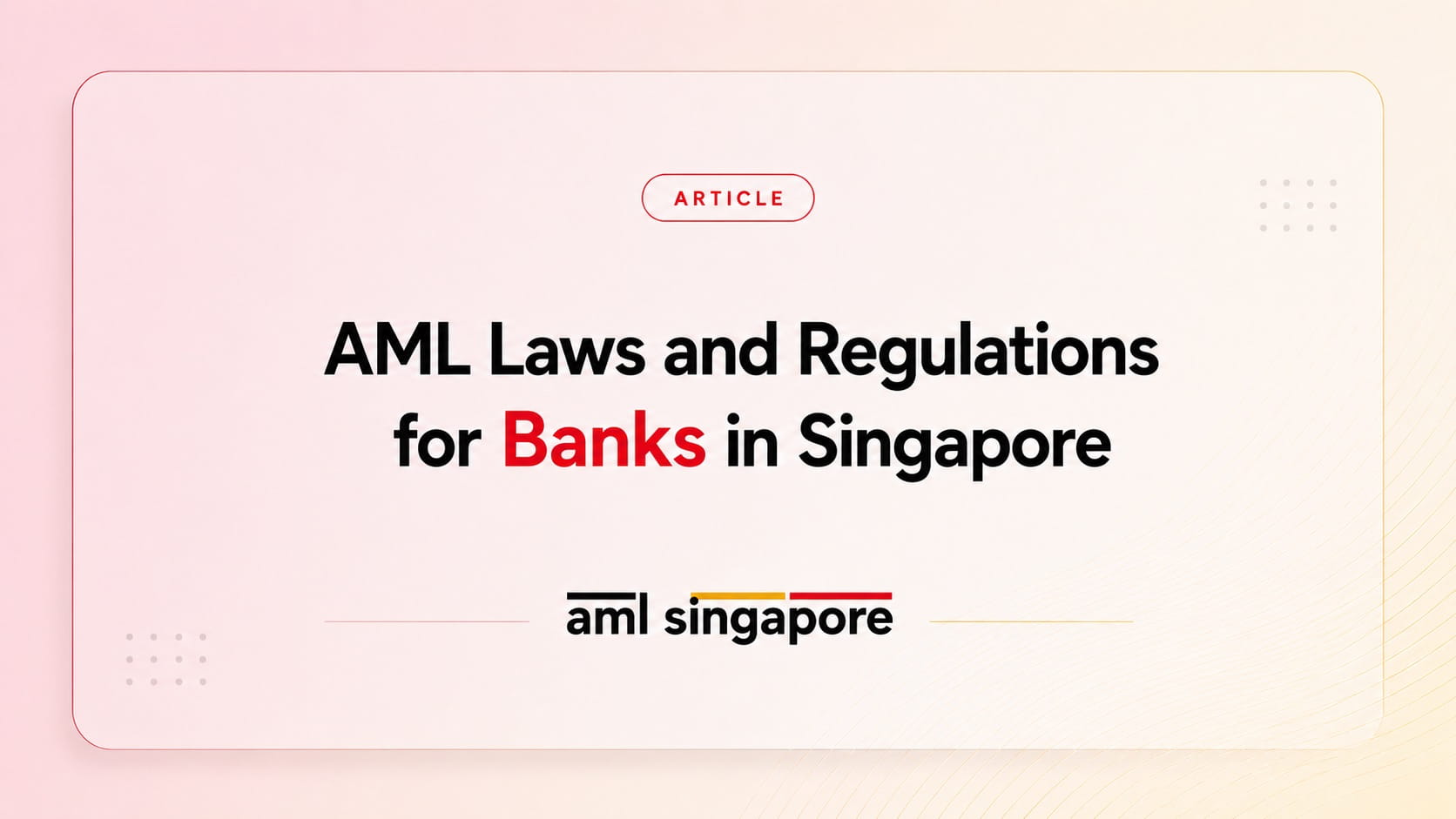 AML Laws and Regulations for Banks in Singapore