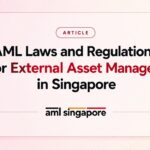 AML Laws and Regulations for External Asset Managers in Singapore