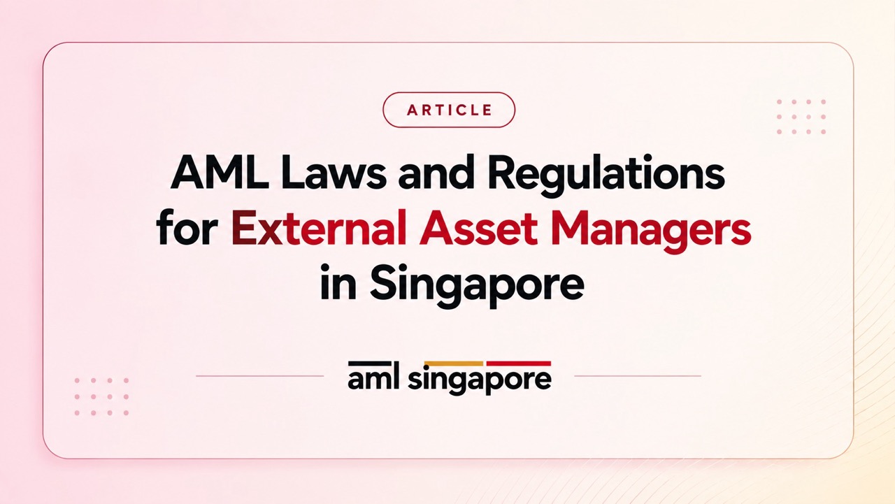 AML Laws and Regulations for External Asset Managers in Singapore
