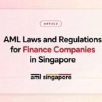 AML Laws and Regulations for Finance Companies in Singapore
