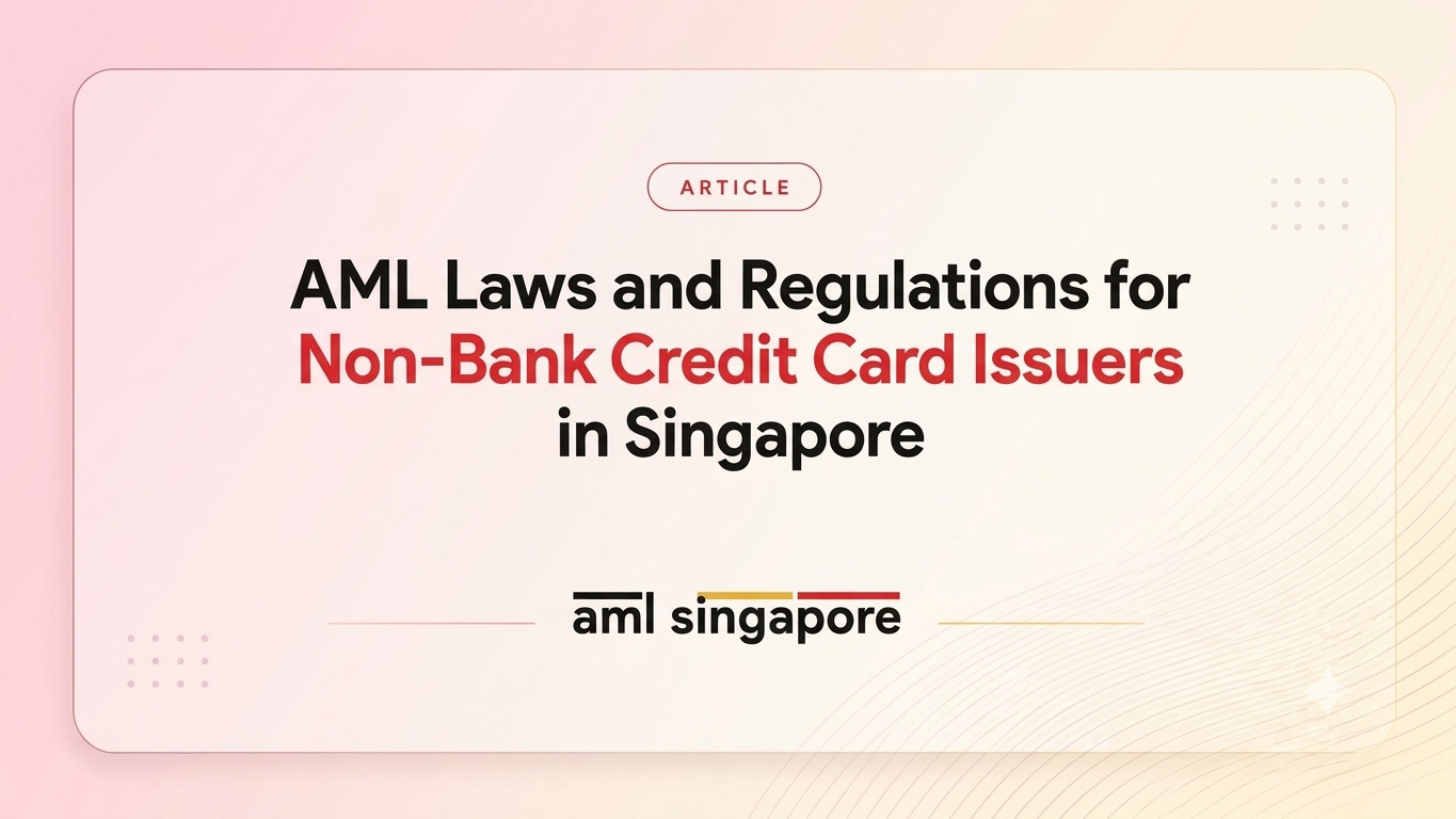 AML Laws and Regulations for Non-Bank Credit Card Issuers in Singapore
