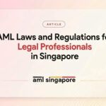 AML Laws and Regulations for Legal Professionals in Singapore