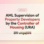 AML Supervision of Property Developers by the Controller of Housing (URA)