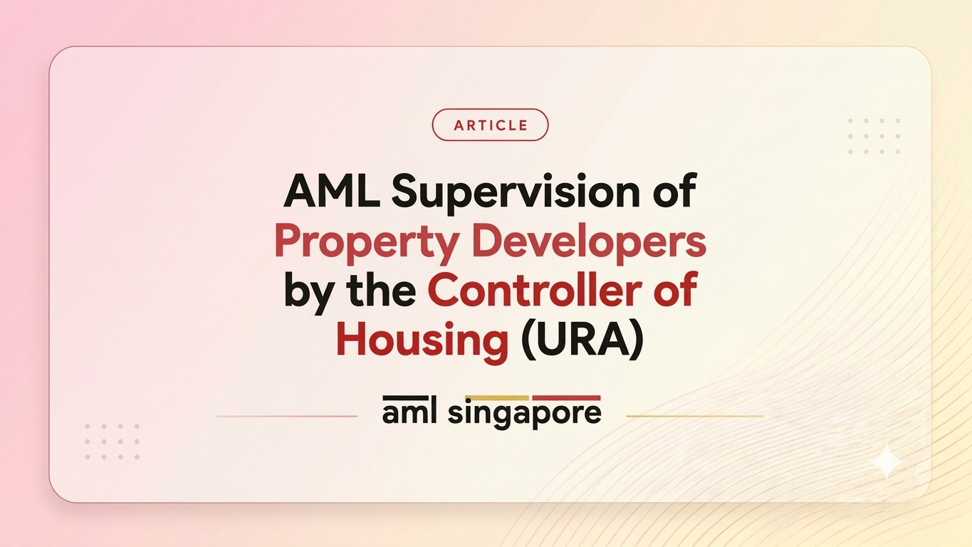 AML Supervision of Property Developers by the Controller of Housing (URA)